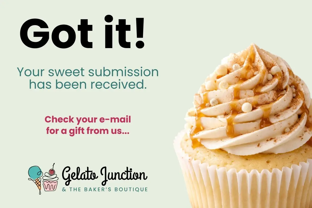 A cupcake with swirled frosting and caramel drizzle sits on the right. On the left, text reads: "Subscriber Confirmation: Your sweet submission has been received. Check your e-mail for a gift from us… Gelato Junction & The Baker’s Boutique.